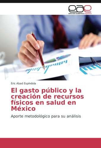El gasto público y la creación de recursos físicos en salud en México: Aporte metodológico para su análisis