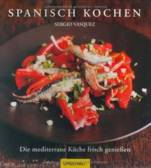 Spanisch kochen: Die mediterrane Küche frisch genießen