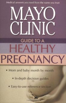 Mayo Clinic Guide to a Healthy Pregnancy