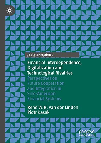 Financial Interdependence, Digitalization and Technological Rivalries: Perspectives on Future Cooperation and Integration in Sino-American Financial Systems