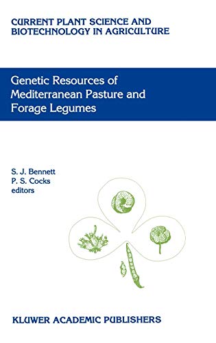 Genetic Resources of Mediterranean Pasture and Forage Legumes (Current Plant Science and Biotechnology in Agriculture, 33, Band 33)