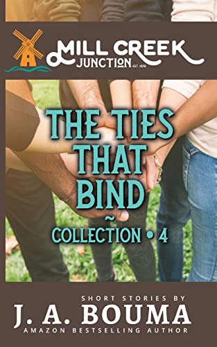 The Ties that Bind: 5 Original Small Town Relationship Short Stories that Inspire (Mill Creek Junction)