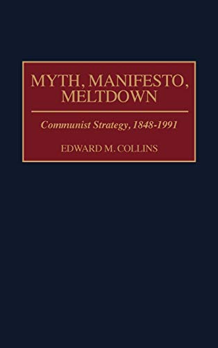 Myth, Manifesto, Meltdown: Communist Strategy, 1848-1991 (Papers in Art History from the)