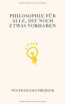 Philosophie für alle, die noch etwas vorhaben: Geschenkbuchedition