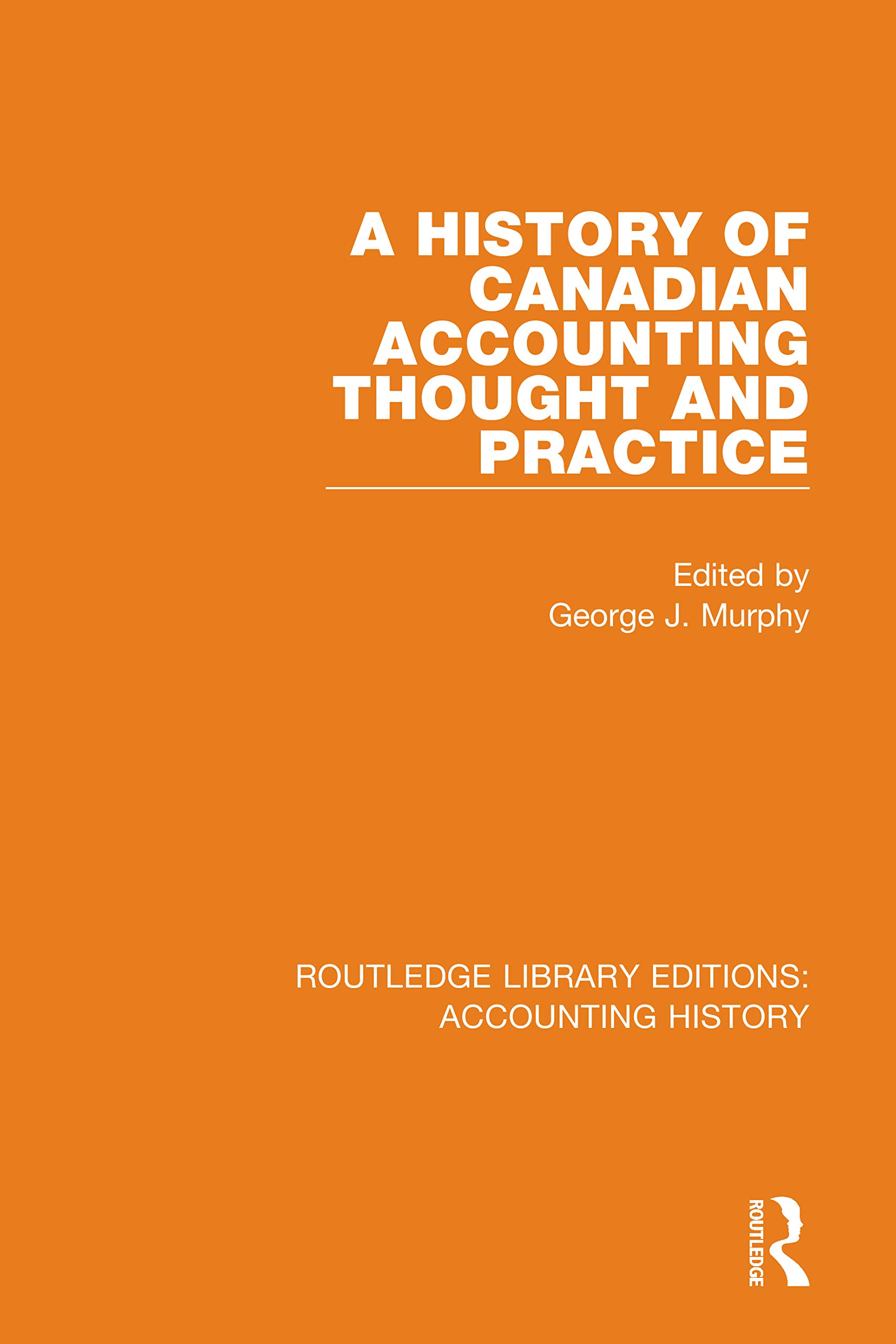 A History of Canadian Accounting Thought and Practice (Routledge Library Editions: Accounting History, Band 27)