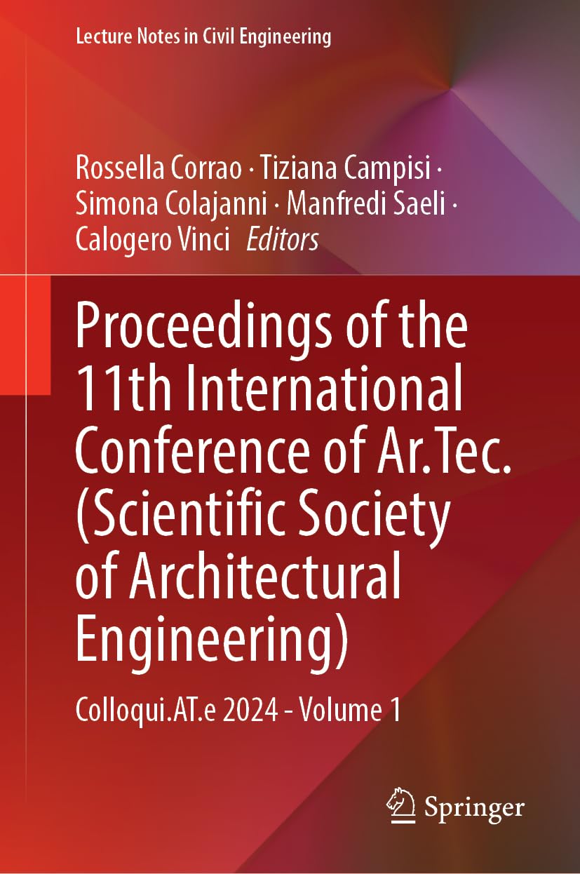 Proceedings of the 11th International Conference of Ar.Tec. (Scientific Society of Architectural Engineering): Colloqui.AT.e 2024 - Volume 1 (Lecture Notes in Civil Engineering, 610, Band 610)