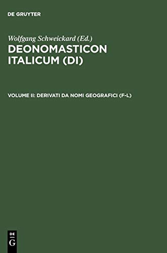 Deonomasticon Italicum (DI). Dizionario storico dei derivati da nomi geografici e da nomi di persona / Volume 2: Derivati da nomi geografici (F-L): BD II