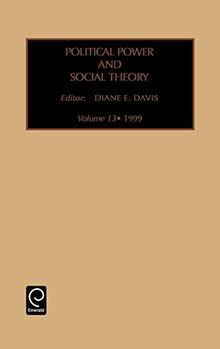 Pol POW Soc Theo V13 (Political Power & Social Theory, Band 13)