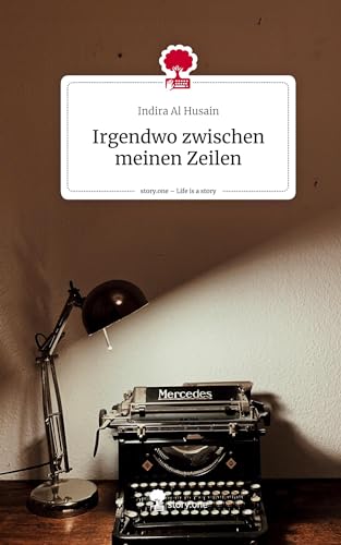 Irgendwo zwischen meinen Zeilen. Life is a Story - story.one