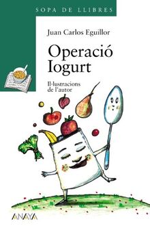 Operació Iogurt (LITERATURA INFANTIL - Sopa de LIbros (C. Valenciana))