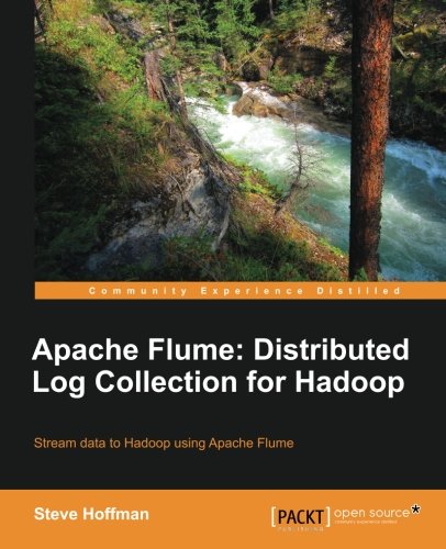 Apache Flume: Distributed Log Collection for Hadoop (What You Need to Know) (English Edition)