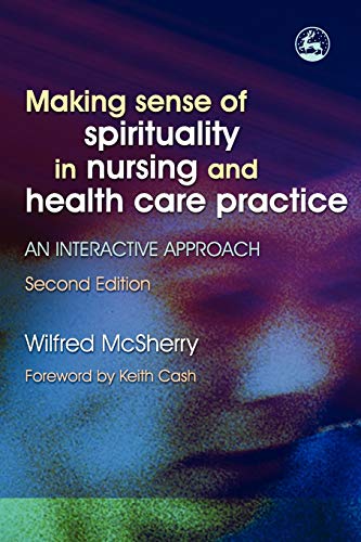 Making Sense of Spirituality in Nursing and Health Care Practice: An Interactive Approach