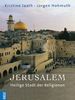 Jerusalem. Heilige Stadt der Religionen