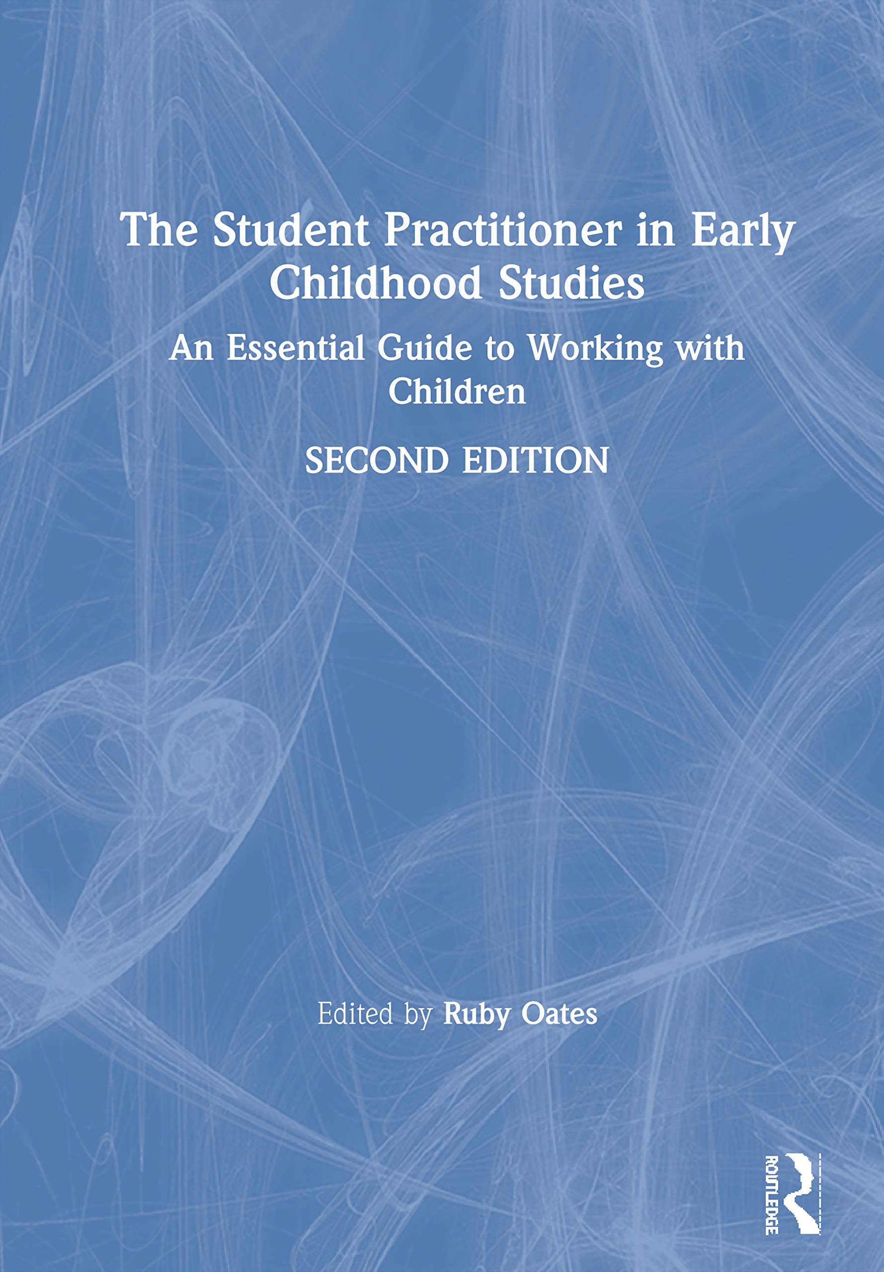 The Student Practitioner in Early Childhood Studies: An Essential Guide to Working with Children