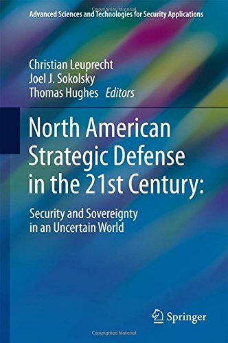 North American Strategic Defense in the 21st Century:: Security and Sovereignty in an Uncertain World (Advanced Sciences and Technologies for Security Applications)