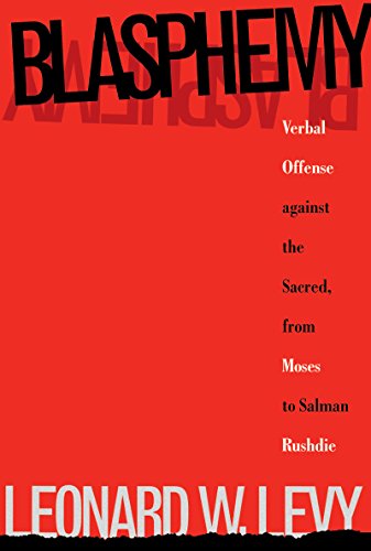 Blasphemy: Verbal Offense Against the Sacred, From Moses to Salman Rushdie