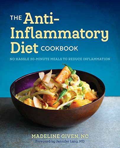 Madeline Given The Anti Inflammatory Diet Cookbook, No Hassle 30-Minute Recipes To Reduce Inflammation