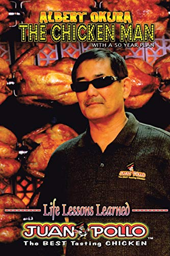 Albert Okura The Chicken Man: With a 50 Year Plan
