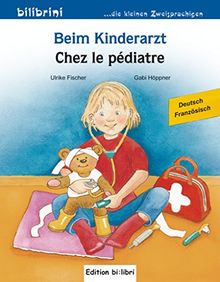 Beim Kinderarzt: Kinderbuch Deutsch-Französisch mit Wort-Bild-Leiste auf jeder Seite