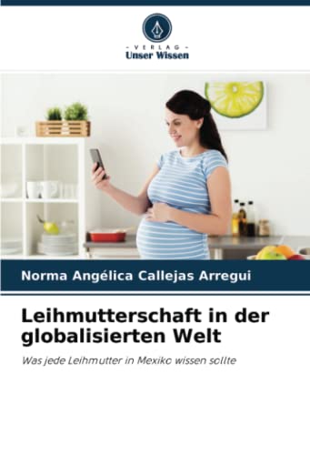 Leihmutterschaft in der globalisierten Welt: Was jede Leihmutter in Mexiko wissen sollte