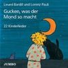 Gucken, was der Mond so macht. CD: 22 Kinderlieder