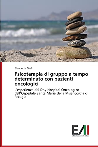 Psicoterapia di gruppo a tempo determinato con pazienti oncologici: L’esperienza del Day Hospital Oncologico dell’Ospedale Santa Maria della Misericordia di Perugia