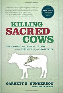 Killing Sacred Cows: Ovecoming the Financial Myths Destroying Your Prosperity