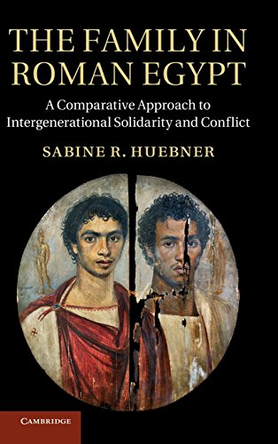 The Family in Roman Egypt: A Comparative Approach to Intergenerational Solidarity and Conflict