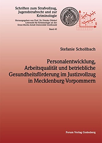 Personalentwicklung, Arbeitsqualität und betriebliche Gesundheitsförderung im Justizvollzug in Mecklenburg-Vorpommern (Schriften zum Strafvollzug, Jugendstrafrecht und zur Kriminologie)
