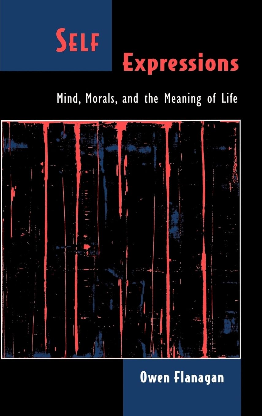 Self Expressions: Mind, Morals, and the Meaning of Life (Philosophy of Mind Series)