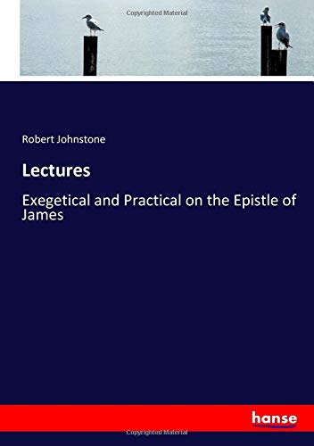 Lectures: Exegetical and Practical on the Epistle of James