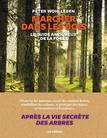 Marcher dans les bois : le guide amoureux de la forêt