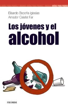 Los jóvenes y el alcohol (Guías para padres y madres)