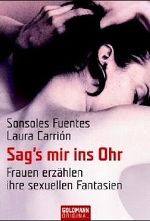 Sag's mir ins Ohr: Frauen erzählen ihre sexuellen Fantasien