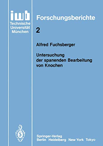 Untersuchung der Spanenden Bearbeitung von Knochen (iwb Forschungsberichte, 2, Band 2)