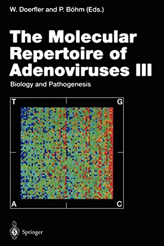 The Molecular Repertoire of Adenoviruses III: Biology and Pathogenesis (Current Topics in Microbiology and Immunology, 199/3)