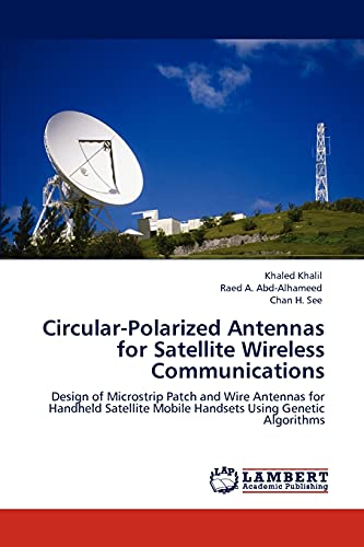 Circular-Polarized Antennas for Satellite Wireless Communications: Design of Microstrip Patch and Wire Antennas for Handheld Satellite Mobile Handsets Using Genetic Algorithms