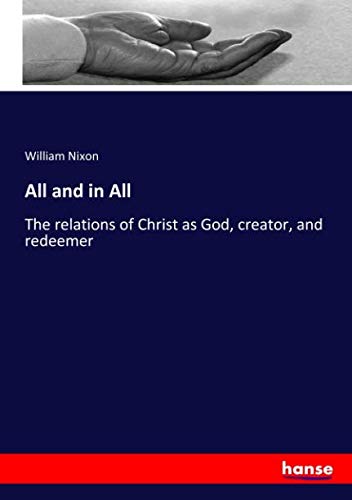 All and in All: The relations of Christ as God, creator, and redeemer