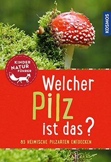 Welcher Pilz ist das? Kindernaturführer (Mein erstes...)