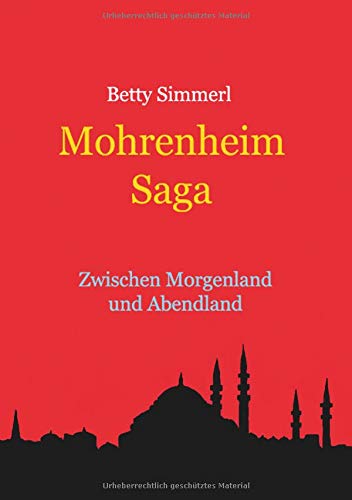 Mohrenheim Saga: Vom Morgenland zum Abendland
