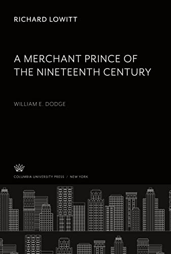 A Merchant Prince of the Nineteenth Century: William & Dodge