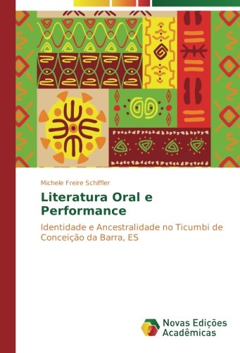 Literatura Oral e Performance: Identidade e Ancestralidade no Ticumbi de Conceição da Barra, ES