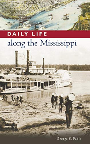 Daily Life along the Mississippi (Greenwood Press Daily Life Through History)