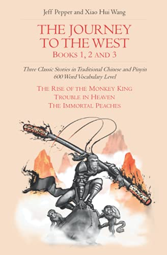 Jeff Pepper The Journey To The West, Books 1, 2 And 3, Three Classic Stories In Traditional Chinese And Pinyin, 600 Word Vocabulary Level (Journey To The West