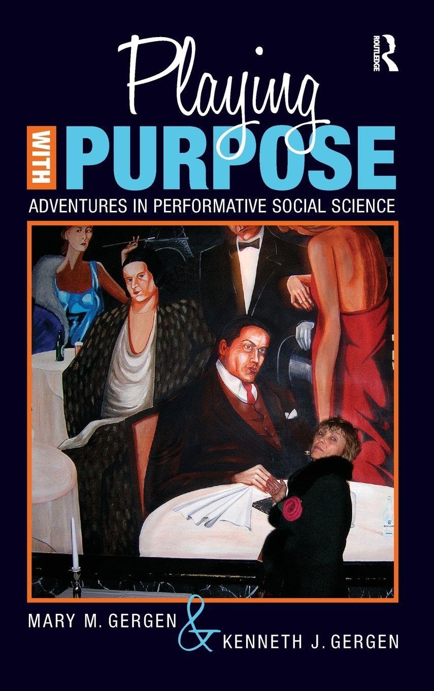 Playing with Purpose: Adventures in Performative Social Science (Writing Lives)