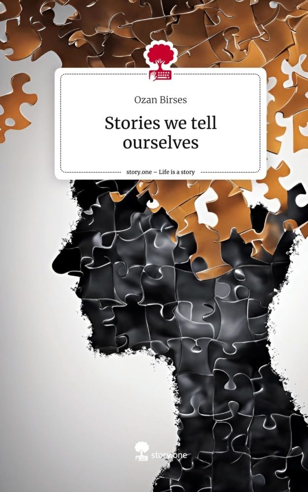 Stories we tell ourselves. Life is a Story - story.one
