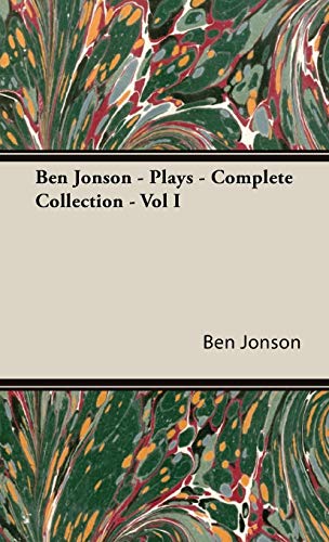 Ben Jonson - Plays - Complete Collection - Vol I