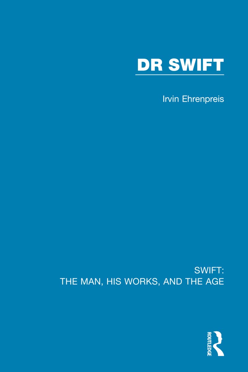 Swift: The Man, his Works, and the Age: Volume Two: Dr Swift (Swift: the Man, His Works, and the Age, 2)