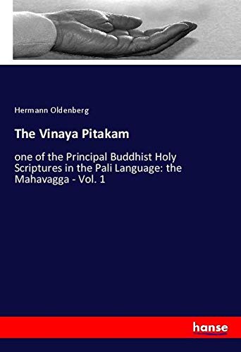 The Vinaya Pitakam: one of the Principal Buddhist Holy Scriptures in the Pali Language: the Mahavagga - Vol. 1