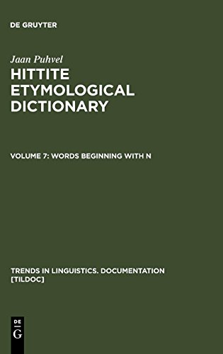 Jaan Puhvel: Hittite Etymological Dictionary: Hittite Etymological Dictionary: Puhvel, Jaan, Vol.7 : Words beginning with N: Bd 7 (Trends in ... Linguistics. Documentation [TiLDOC], Band 26)